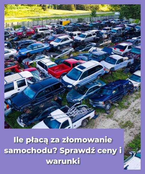 Ile płacą za złomowanie samochodu? Sprawdź ceny i warunki