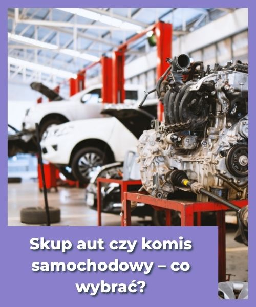 Skup aut czy komis samochodowy – co wybrać?