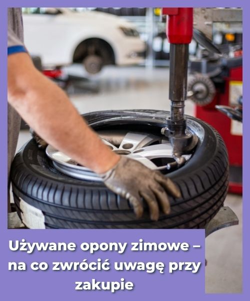 Używane opony zimowe – na co zwrócić uwagę przy zakupie